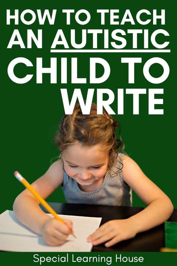 how-to-teach-an-autistic-child-to-write-15-tips-special-learning-house